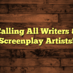 Calling All Writers & Screenplay Artists!