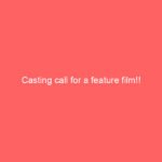 Casting call for a feature film!!