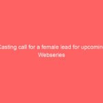 Casting call for a female lead for upcoming Webseries