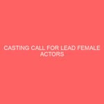 CASTING CALL FOR LEAD FEMALE ACTORS