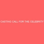 CASTING CALL FOR THE CELEBRITY