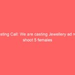 Casting Call: We are casting Jewellery ad reel shoot 5 females