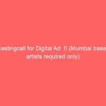 Castingcall for Digital Ad. !! (Mumbai based artists required only)