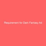 Requirement for Dark Fantasy Ad